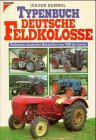 Typenbuch deutsche Feldkolosse. Traktoren deutscher Hersteller von 1920 bis heute.